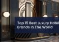 Luxury Hotels Brands | HotelMinder