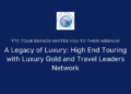 A Legacy of Luxury: High End Touring with Luxury Gold and Travel ...